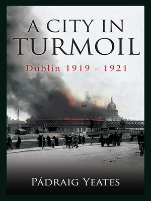 cover image of A City in Turmoil – Dublin 1919–1921
